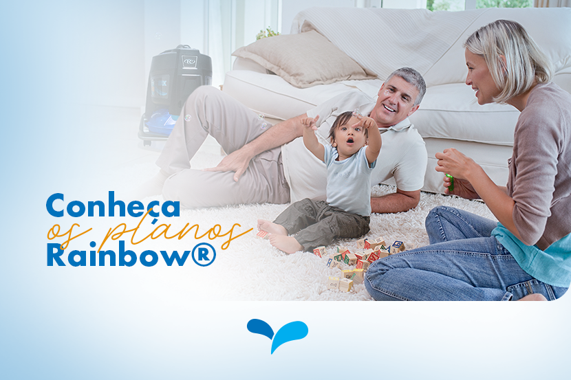 Conheça os planos Rainbow® e leve mais saúde e limpeza para sua casa