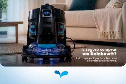 É seguro comprar um Rainbow®? Tudo que você precisa saber antes de decidir.